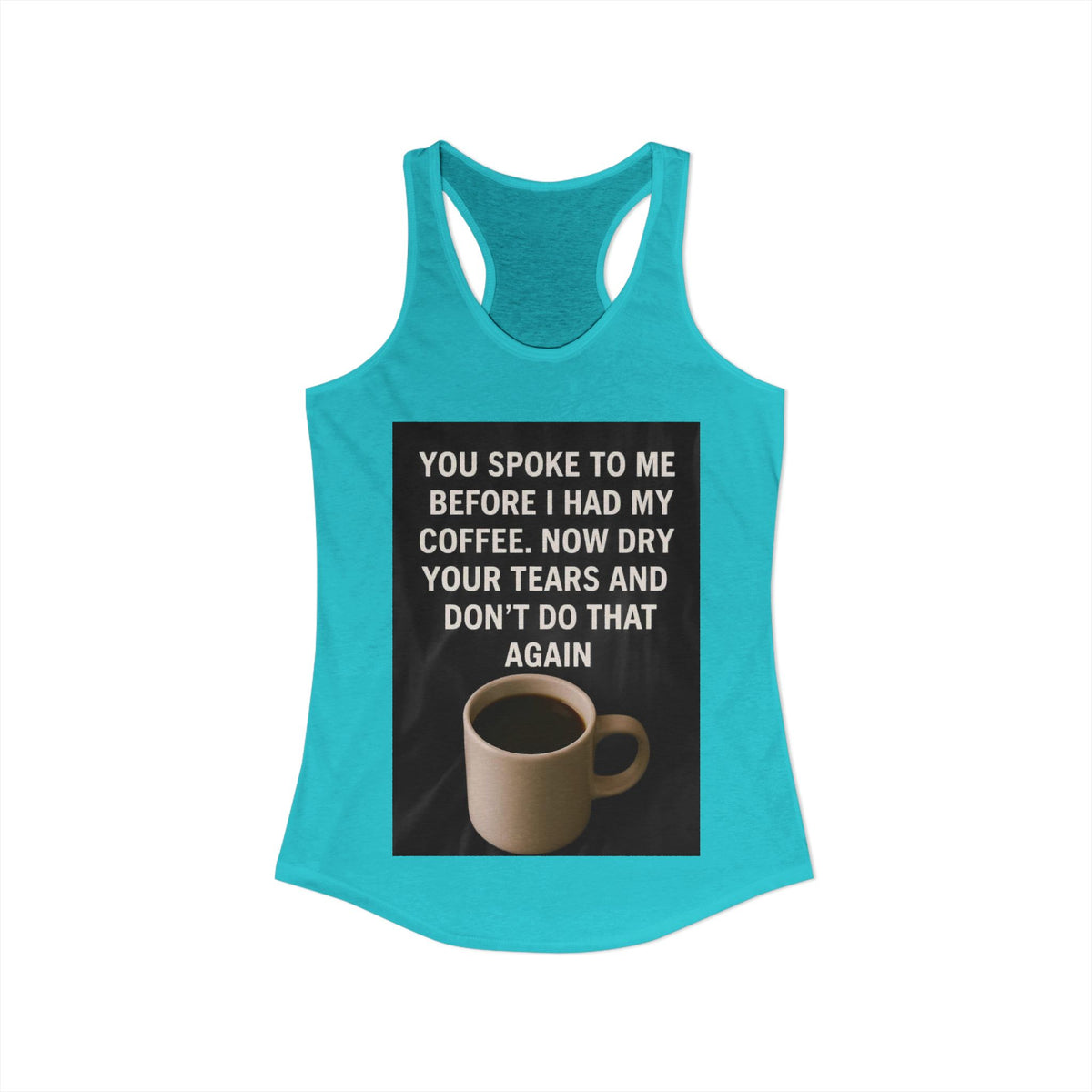 Dry Your Tears Women's Racerback Tank