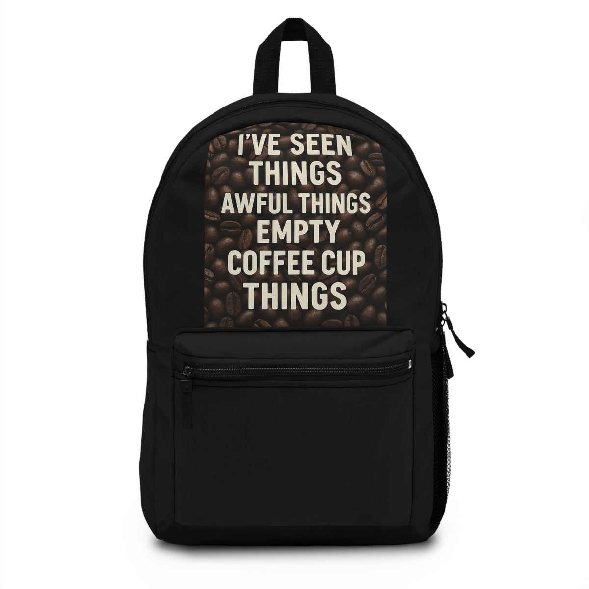 I've Seen Things Backpack