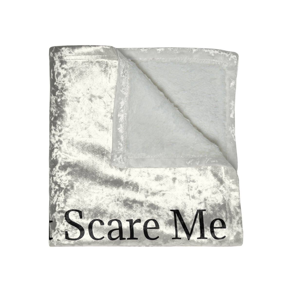 You Don't Scare Me Crushed Velvet Blanket