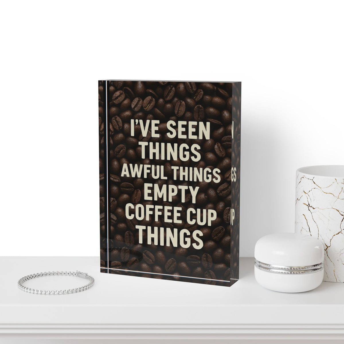 I've Seen Things Acrylic Photo Block