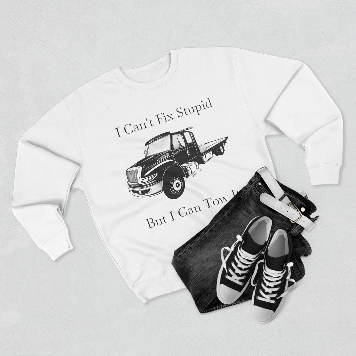 I Can't Fix Stupid Flatbed Tow Truck Unisex Crewneck Sweatshirt