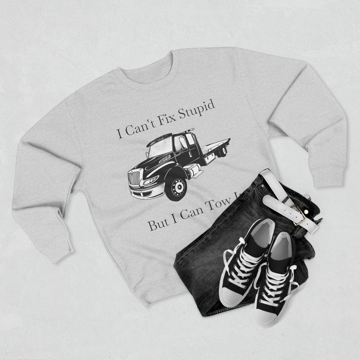 I Can't Fix Stupid Flatbed Tow Truck Unisex Crewneck Sweatshirt
