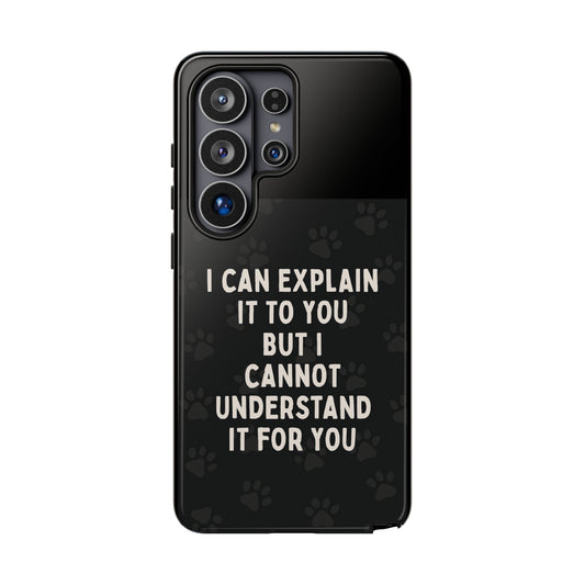 I Cannot Understand It For You Samsung Case