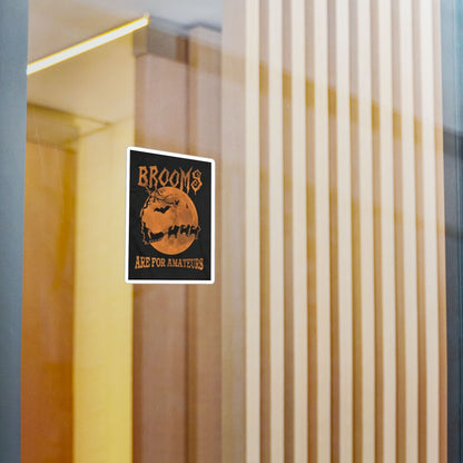 Brooms Are For Amateurs Vinyl Decal