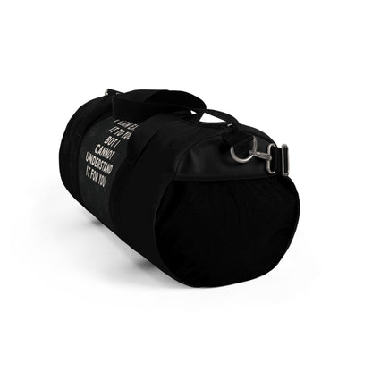 I Cannot Understand It For You Duffel Bag