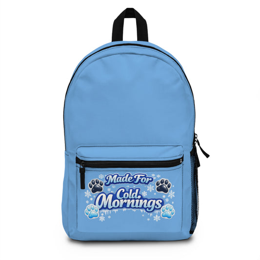 Made For Cold Mornings Backpack