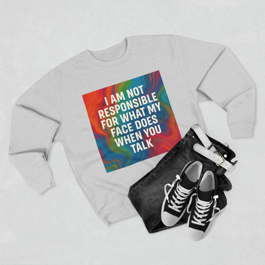 When You Talk Unisex Crewneck Sweatshirt