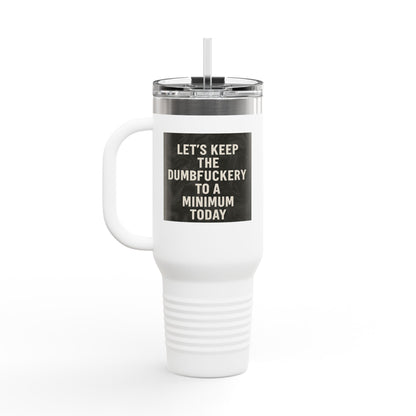 Dumbfuckery Insulated Travel Mug