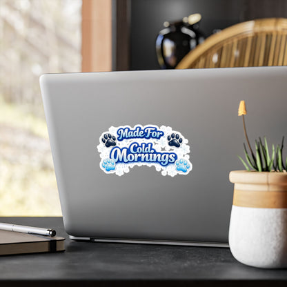 Made For Cold Mornings Vinyl Decal