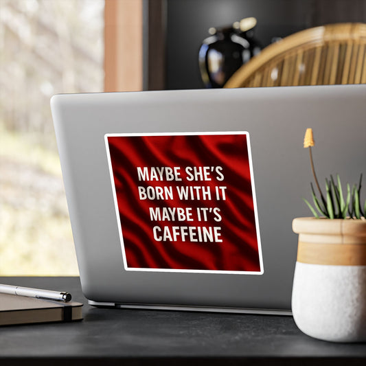 Born With It Vinyl Decal