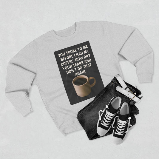 Dry Your Tears Unisex Crewneck Sweatshirt