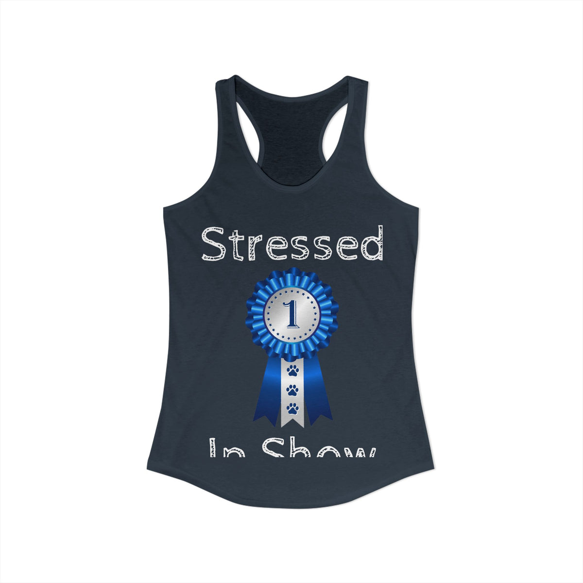 Stressed In Show Women's Racerback Tank