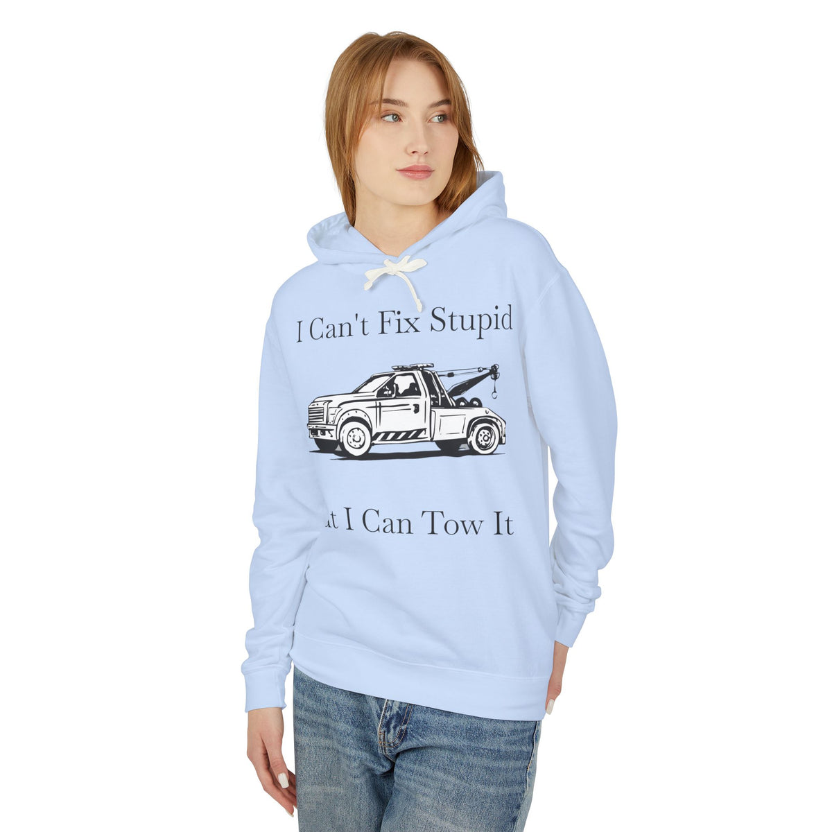 I Can't Fix Stupid Wheel Lift Tow Truck Unisex Lightweight Hoodie