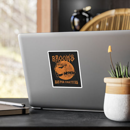 Brooms Are For Amateurs Vinyl Decal