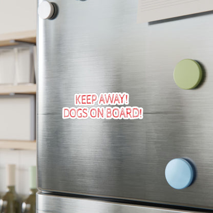 Keep Away! Dogs On Board! Vinyl Decal