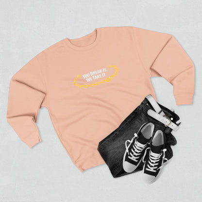 You Break It Unisex Crewneck Sweatshirt